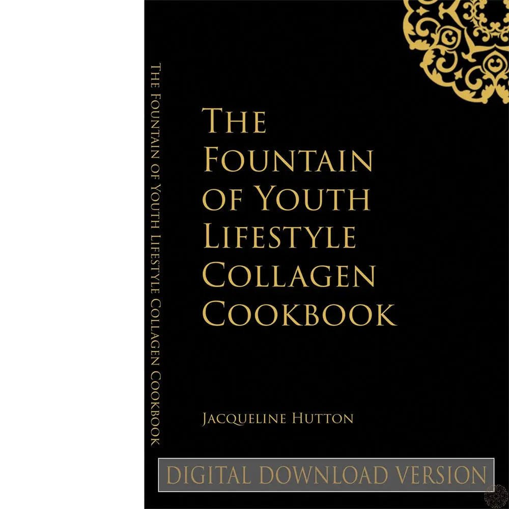 The Fountain of Youth Lifestyle Collagen Cookbook - Digital Download Version The Fountain of Youth Lifestyle